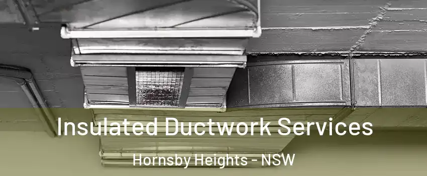 Insulated Ductwork Services Hornsby Heights - NSW