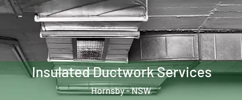 Insulated Ductwork Services Hornsby - NSW