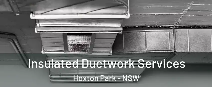 Insulated Ductwork Services Hoxton Park - NSW