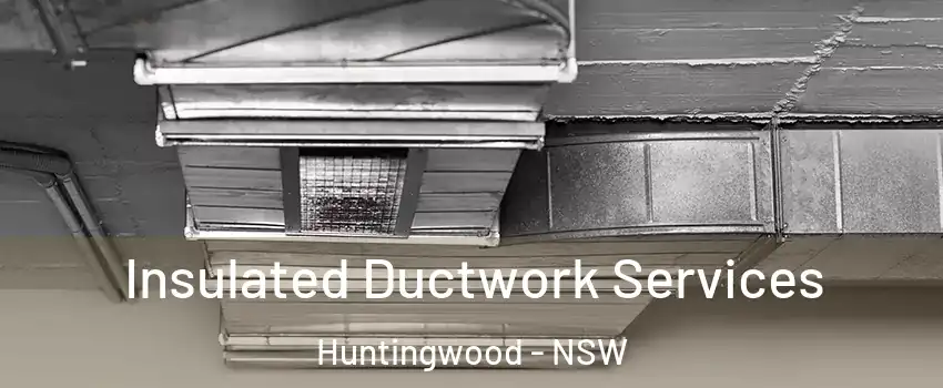 Insulated Ductwork Services Huntingwood - NSW