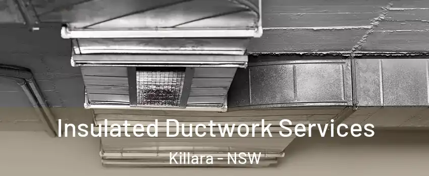 Insulated Ductwork Services Killara - NSW