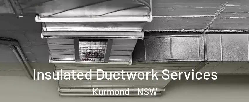 Insulated Ductwork Services Kurmond - NSW