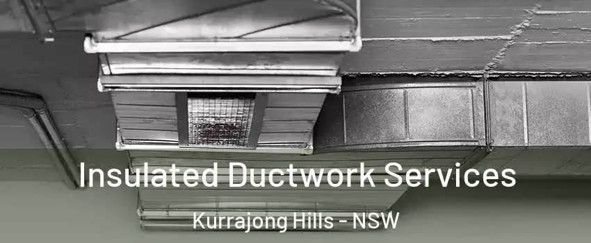 Insulated Ductwork Services Kurrajong Hills - NSW