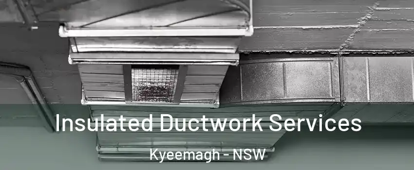 Insulated Ductwork Services Kyeemagh - NSW