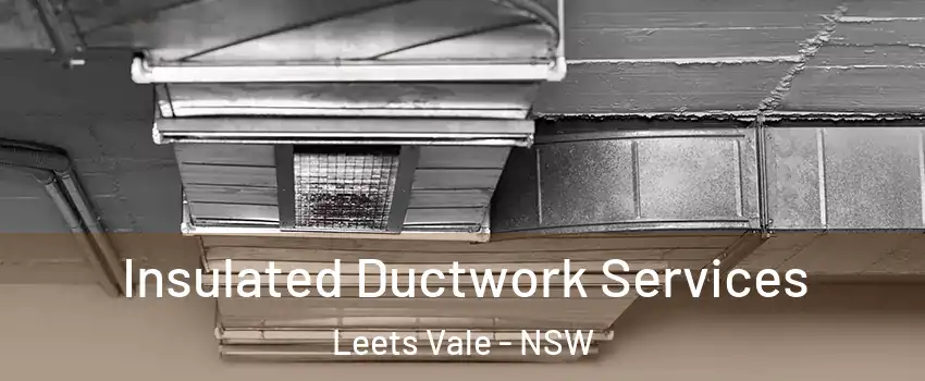 Insulated Ductwork Services Leets Vale - NSW