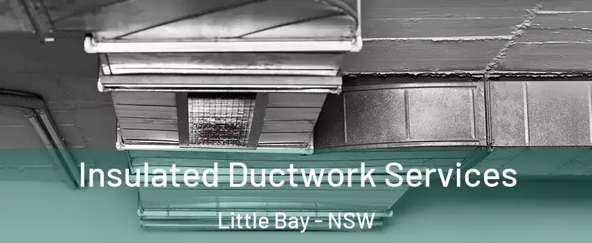 Insulated Ductwork Services Little Bay - NSW