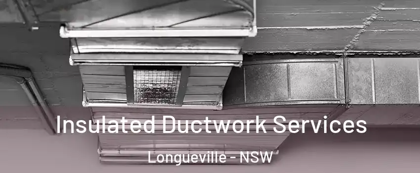 Insulated Ductwork Services Longueville - NSW