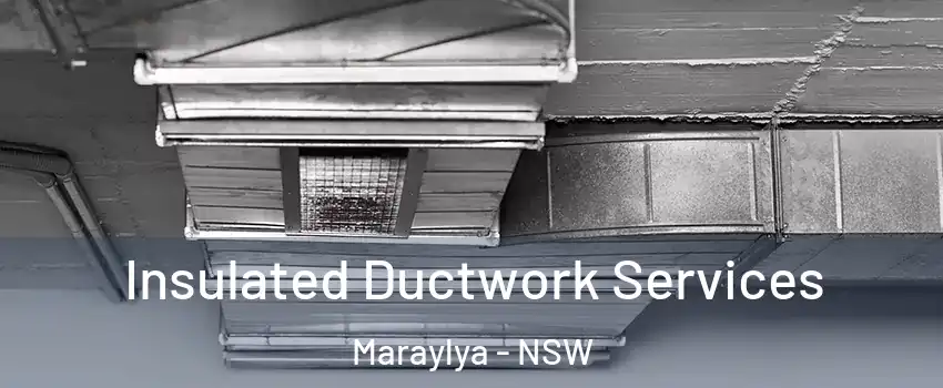 Insulated Ductwork Services Maraylya - NSW