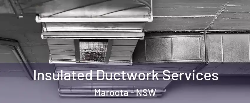 Insulated Ductwork Services Maroota - NSW