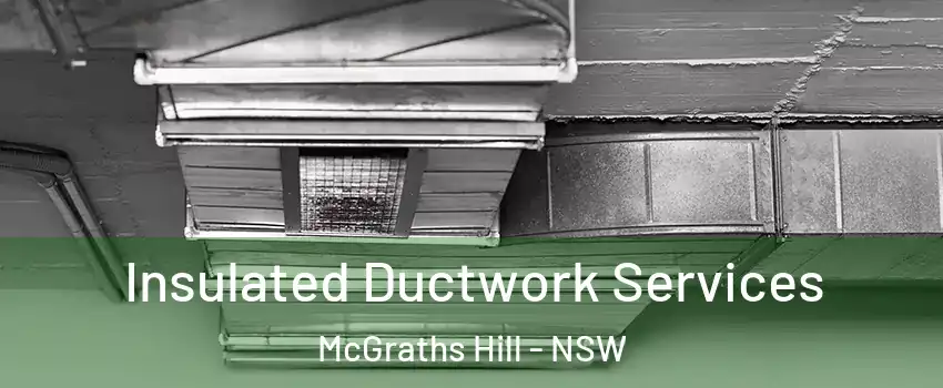 Insulated Ductwork Services McGraths Hill - NSW