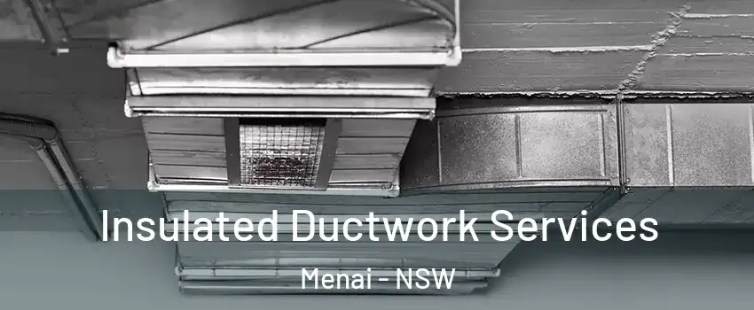 Insulated Ductwork Services Menai - NSW