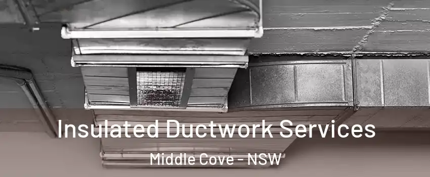 Insulated Ductwork Services Middle Cove - NSW
