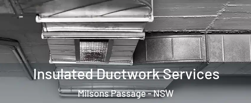 Insulated Ductwork Services Milsons Passage - NSW