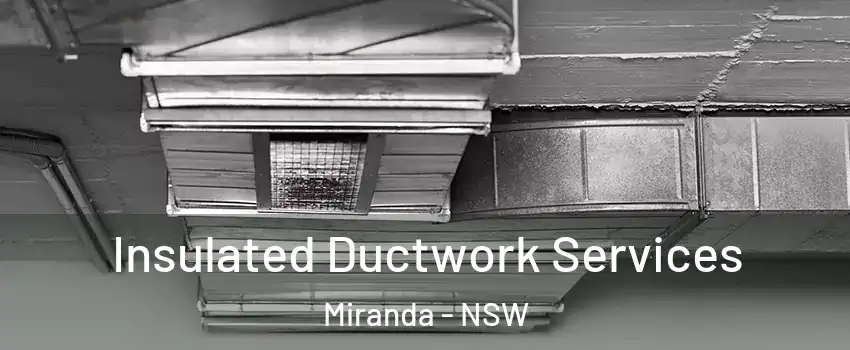 Insulated Ductwork Services Miranda - NSW