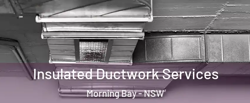 Insulated Ductwork Services Morning Bay - NSW