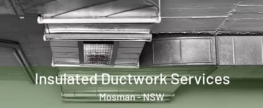 Insulated Ductwork Services Mosman - NSW