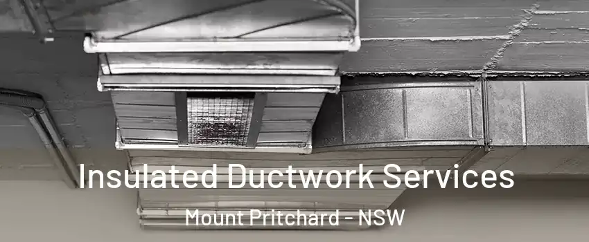 Insulated Ductwork Services Mount Pritchard - NSW