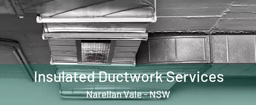 Insulated Ductwork Services Narellan Vale - NSW