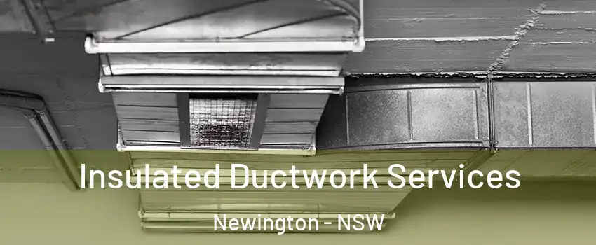 Insulated Ductwork Services Newington - NSW