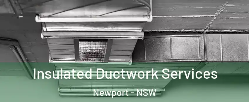 Insulated Ductwork Services Newport - NSW