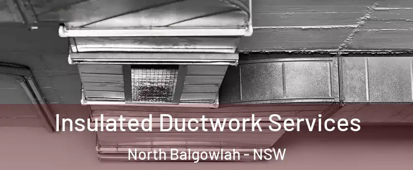 Insulated Ductwork Services North Balgowlah - NSW