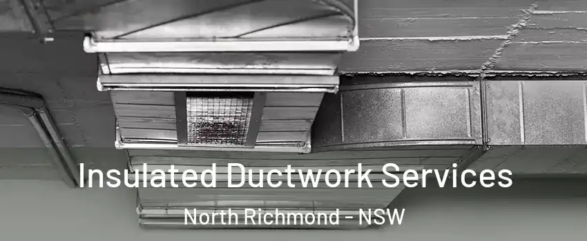 Insulated Ductwork Services North Richmond - NSW