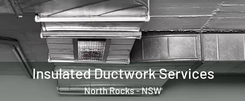Insulated Ductwork Services North Rocks - NSW