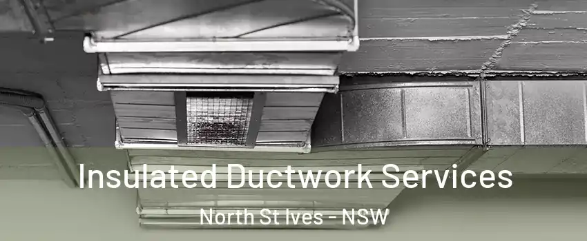 Insulated Ductwork Services North St Ives - NSW