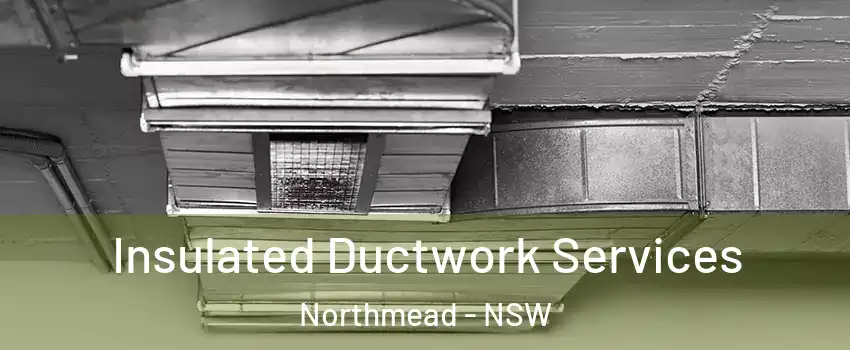 Insulated Ductwork Services Northmead - NSW