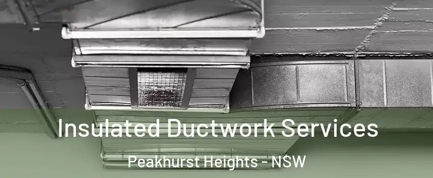 Insulated Ductwork Services Peakhurst Heights - NSW