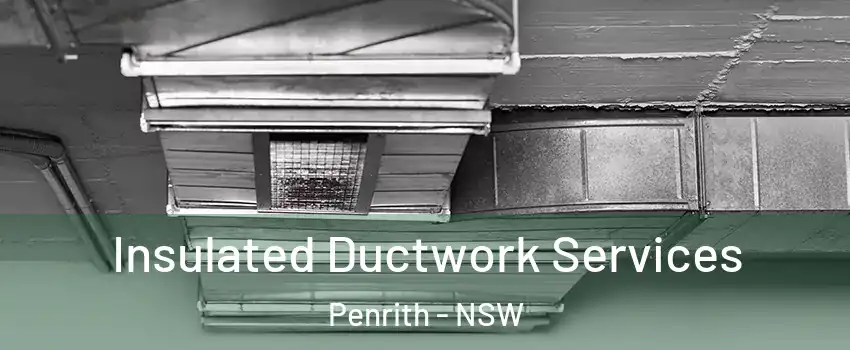 Insulated Ductwork Services Penrith - NSW