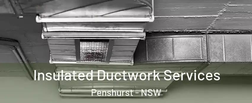 Insulated Ductwork Services Penshurst - NSW