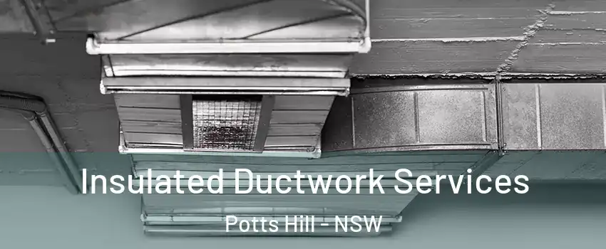 Insulated Ductwork Services Potts Hill - NSW