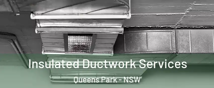Insulated Ductwork Services Queens Park - NSW