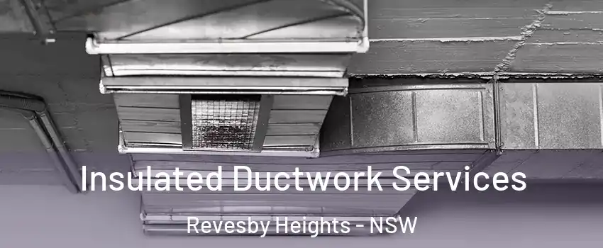 Insulated Ductwork Services Revesby Heights - NSW