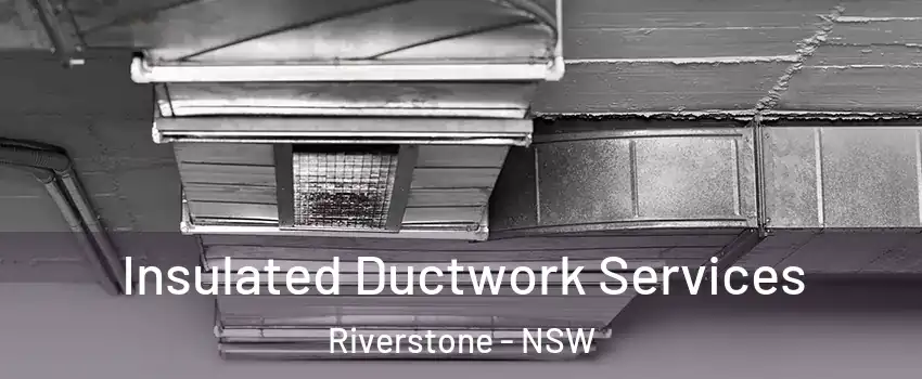 Insulated Ductwork Services Riverstone - NSW