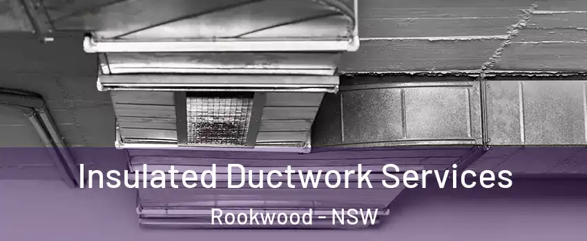 Insulated Ductwork Services Rookwood - NSW
