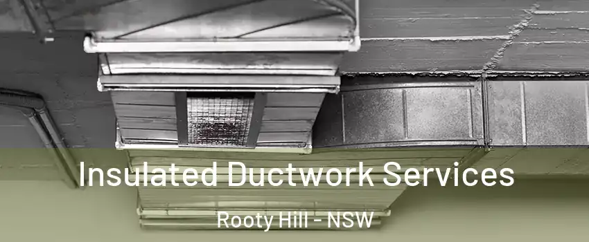 Insulated Ductwork Services Rooty Hill - NSW