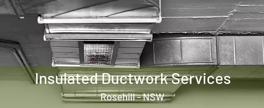 Insulated Ductwork Services Rosehill - NSW