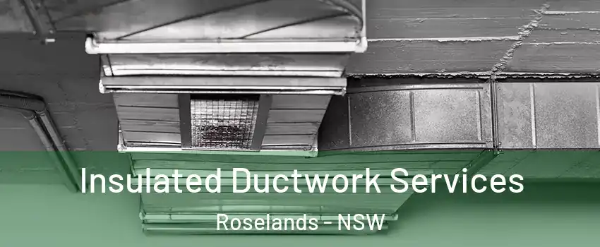 Insulated Ductwork Services Roselands - NSW