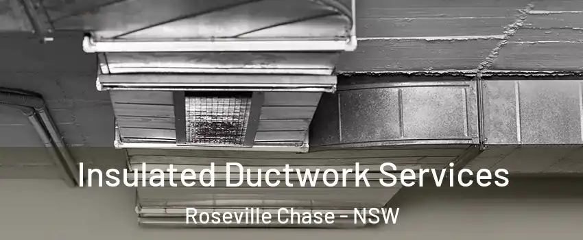 Insulated Ductwork Services Roseville Chase - NSW