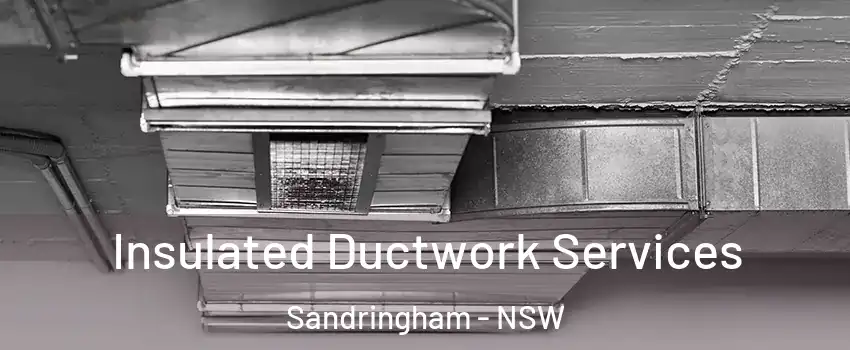 Insulated Ductwork Services Sandringham - NSW