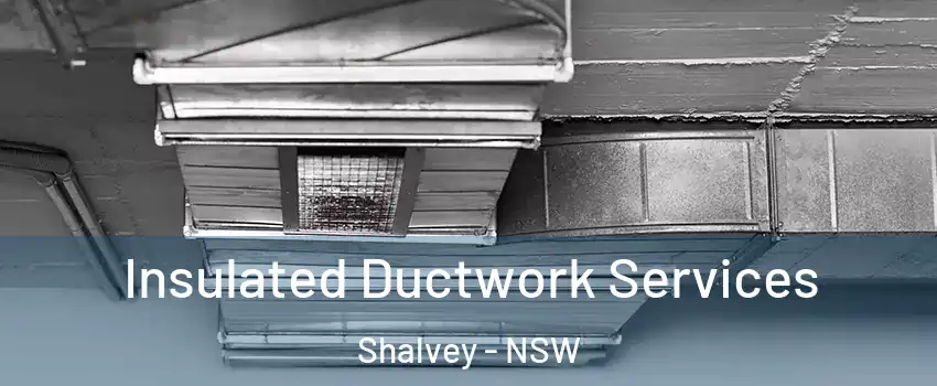 Insulated Ductwork Services Shalvey - NSW