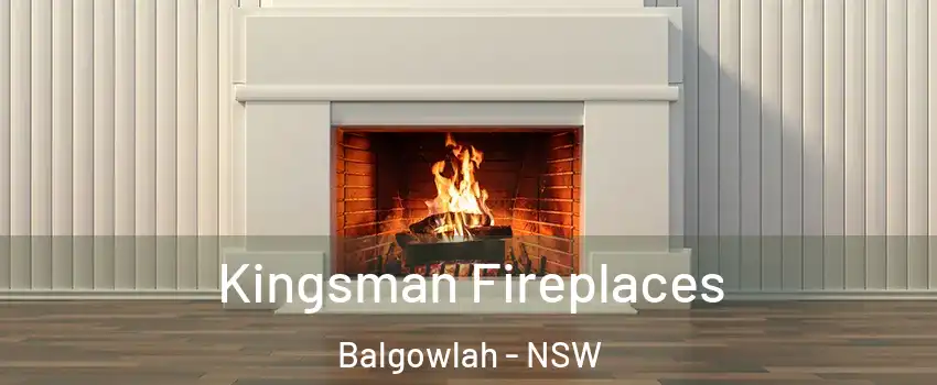 Kingsman Fireplaces Balgowlah - NSW