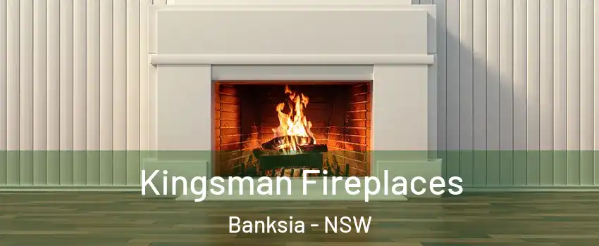  Kingsman Fireplaces Banksia - NSW