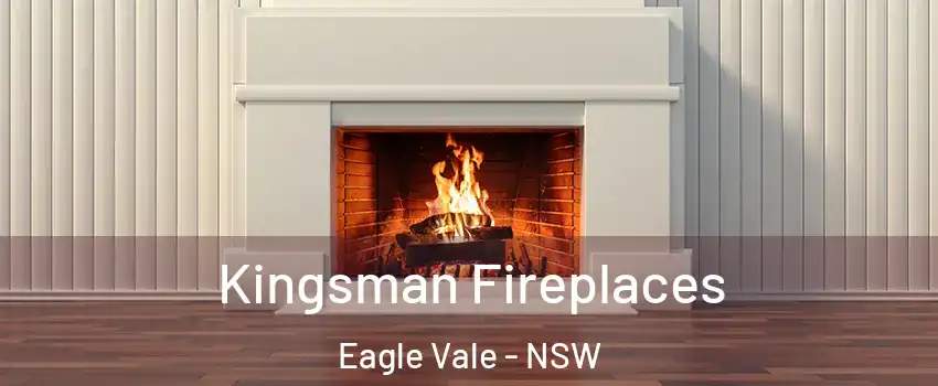 Kingsman Fireplaces Eagle Vale - NSW