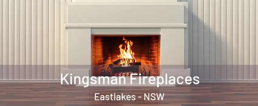 Kingsman Fireplaces Eastlakes - NSW