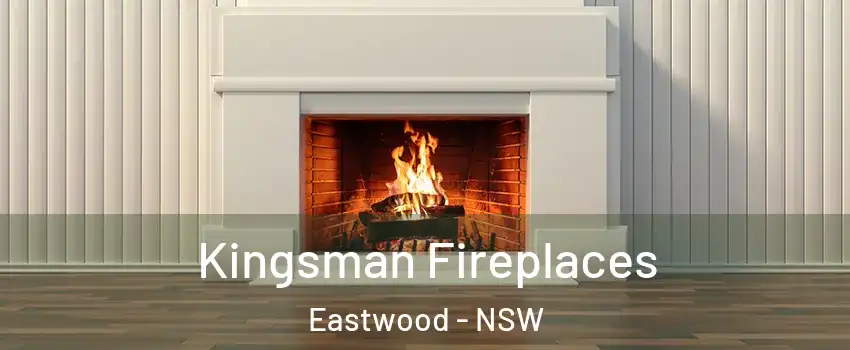 Kingsman Fireplaces Eastwood - NSW