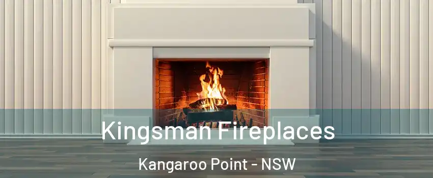 Kingsman Fireplaces Kangaroo Point - NSW