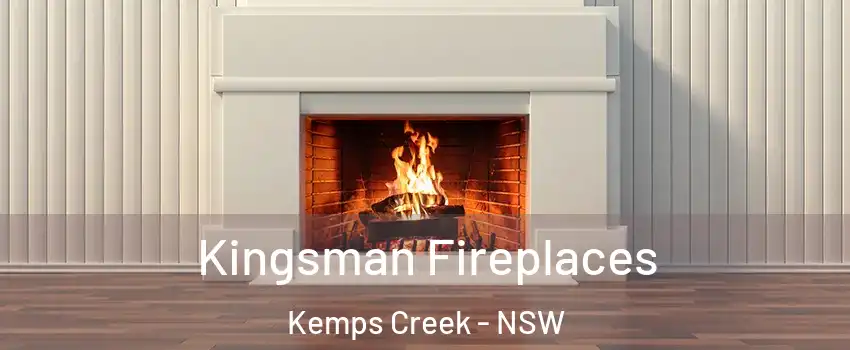 Kingsman Fireplaces Kemps Creek - NSW